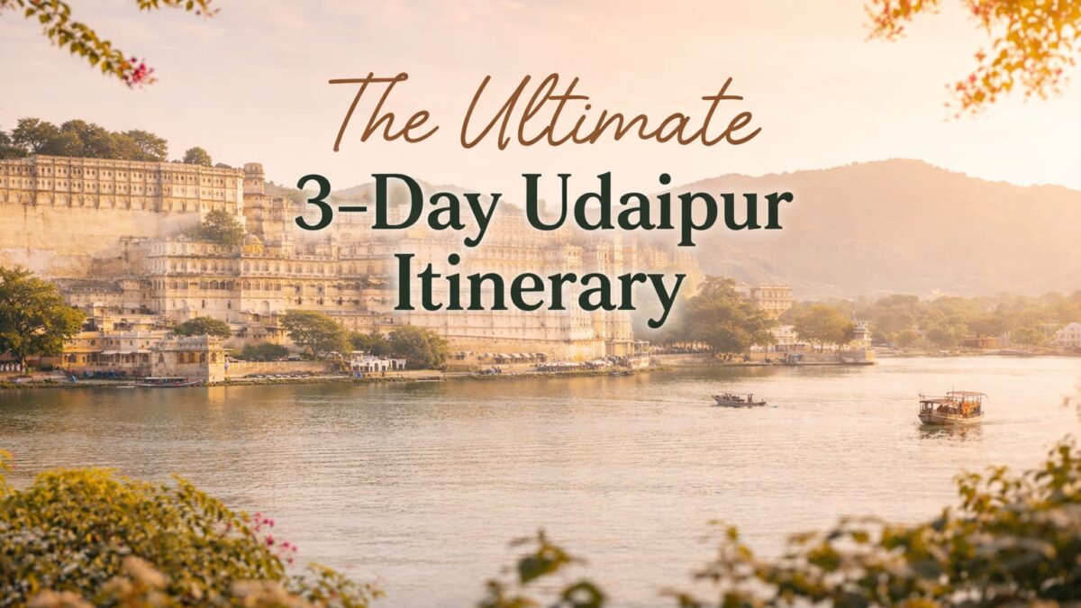 the ultimate 3-day udaipur itinerary