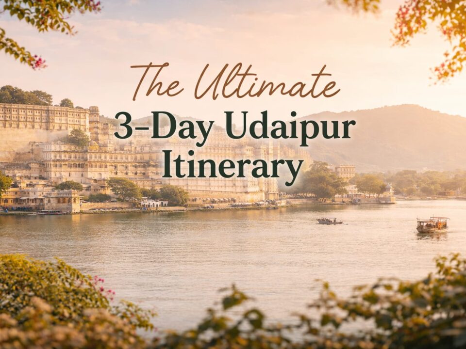 the ultimate 3-day udaipur itinerary